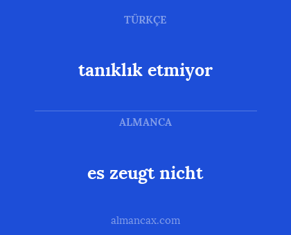 tanıklık etmiyor - es zeugt nicht