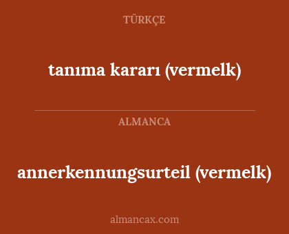 tanıma kararı (vermelk) - annerkennungsurteil (vermelk)