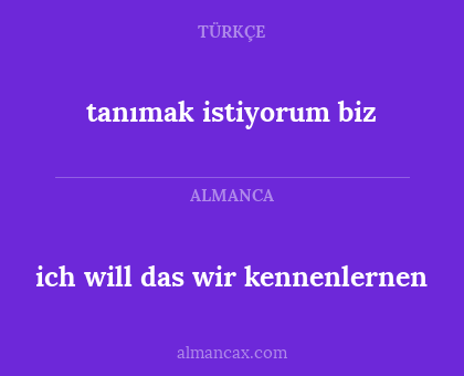 tanımak istiyorum biz - ich will das wir kennenlernen