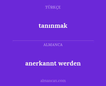 tanınmak - anerkannt werden