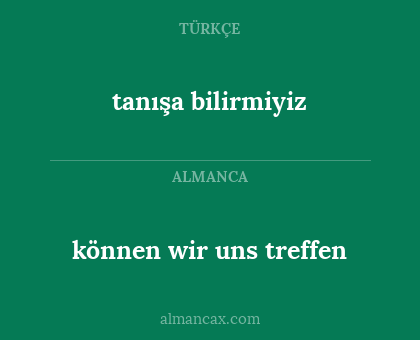 tanışa bilirmiyiz - können wir uns treffen