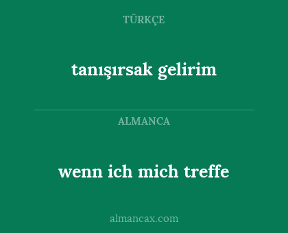 wenn ich mich treffe - tanışırsak gelirim