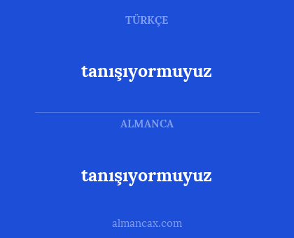 tanışıyormuyuz - tanışıyormuyuz