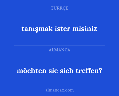 tanışmak ister misiniz - möchten sie sich treffen?