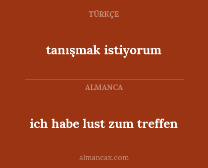 tanışmak istiyorum - ich habe lust zum treffen
