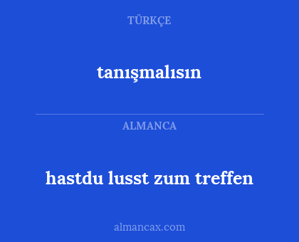 tanışmalısın - hastdu lusst zum treffen