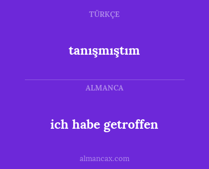 ich habe getroffen - tanışmıştım