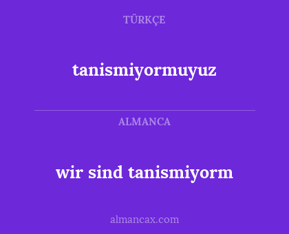 tanismiyormuyuz - wir sind tanismiyorm