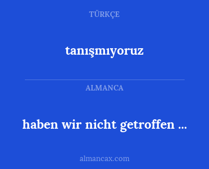 haben wir nicht getroffen ... - tanışmıyoruz