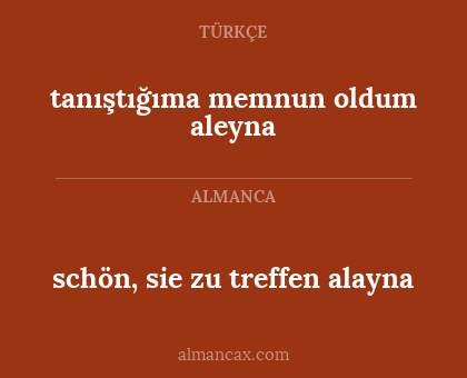 schön, sie zu treffen alayna - tanıştığıma memnun oldum aleyna