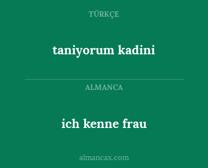 ich kenne frau - taniyorum kadini
