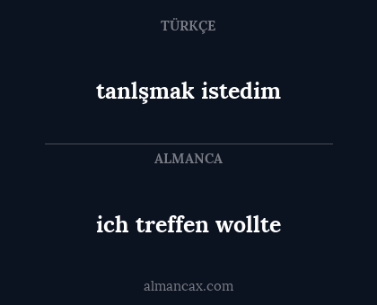 tanlşmak istedim - ich treffen wollte
