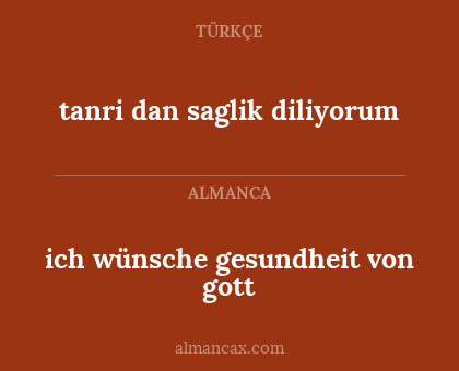 ich wünsche gesundheit von gott - tanri dan saglik diliyorum