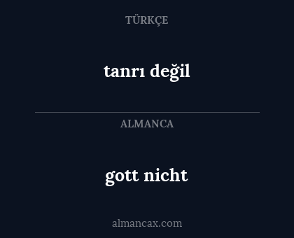gott nicht - tanrı değil