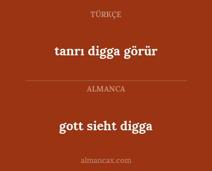gott sieht digga - tanrı digga görür
