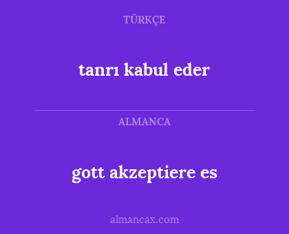 tanrı kabul eder - gott akzeptiere es