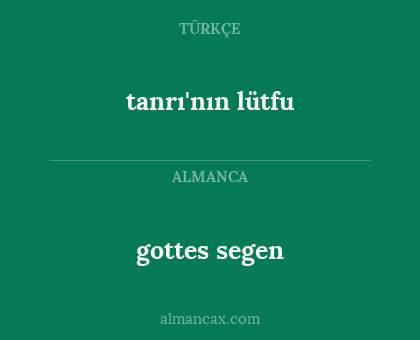 gottes segen - tanrı'nın lütfu