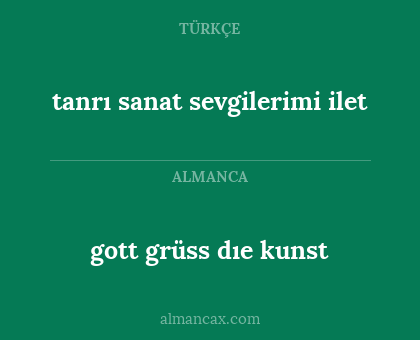 gott grüss dıe kunst - tanrı sanat sevgilerimi ilet