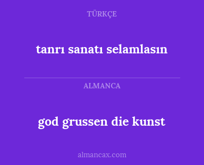 god grussen die kunst - tanrı sanatı selamlasın