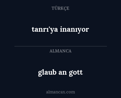 glaub an gott - tanrı'ya inanıyor