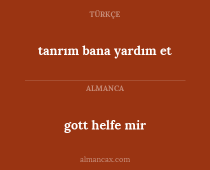 gott helfe mir - tanrım bana yardım et