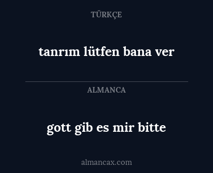 gott gib es mir bitte - tanrım lütfen bana ver