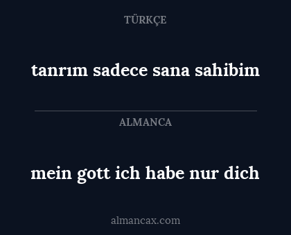 mein gott ich habe nur dich - tanrım sadece sana sahibim
