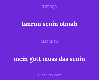 tanrım senin olmalı - mein gott muss das senin