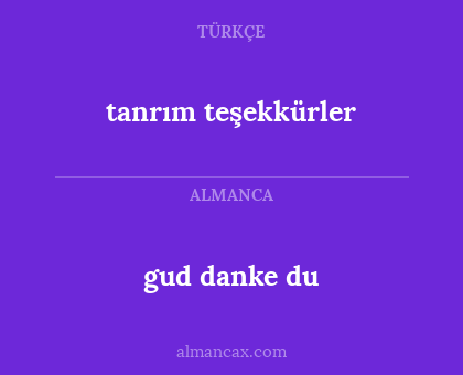 gud danke du - tanrım teşekkürler