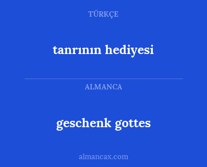 geschenk gottes - tanrının hediyesi