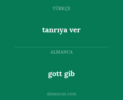 gott gib - tanrıya ver