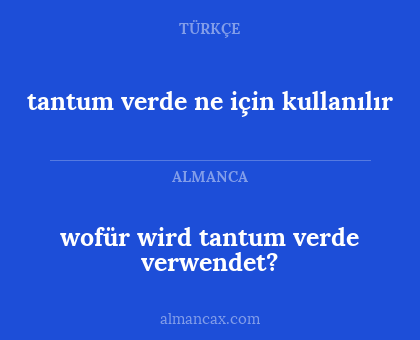 wofür wird tantum verde verwendet? - tantum verde ne için kullanılır