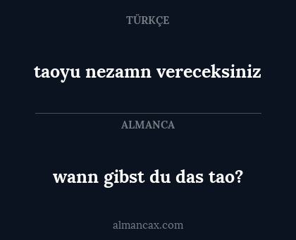 wann gibst du das tao? - taoyu nezamn vereceksiniz