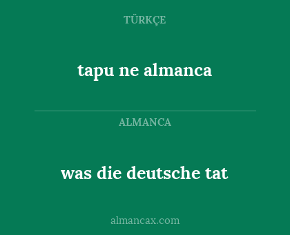tapu ne almanca - was die deutsche tat