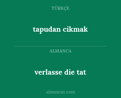 tapudan cikmak - verlasse die tat