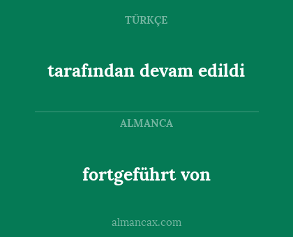 tarafından devam edildi - fortgeführt von