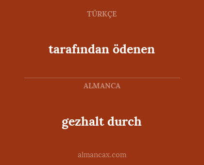 gezhalt durch - tarafından ödenen