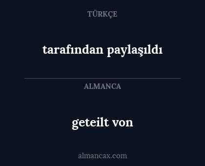 geteilt von - tarafından paylaşıldı