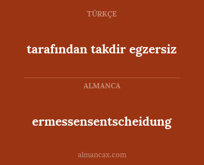 ermessensentscheidung - tarafından takdir egzersiz