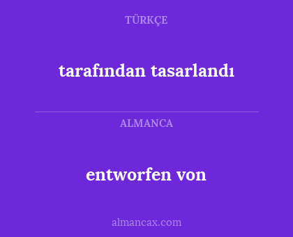 entworfen von - tarafından tasarlandı