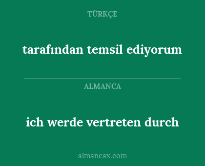 ich werde vertreten durch - tarafından temsil ediyorum