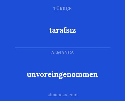 tarafsız - unvoreingenommen