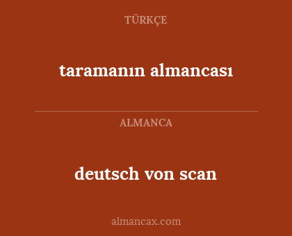 deutsch von scan - taramanın almancası