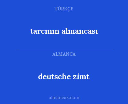 tarcının almancası - deutsche zimt
