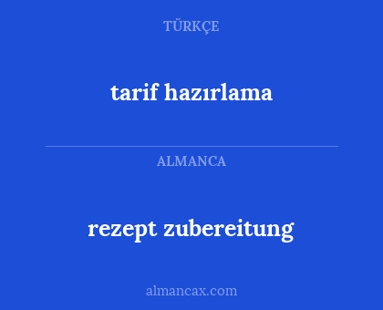 rezept zubereitung - tarif hazırlama