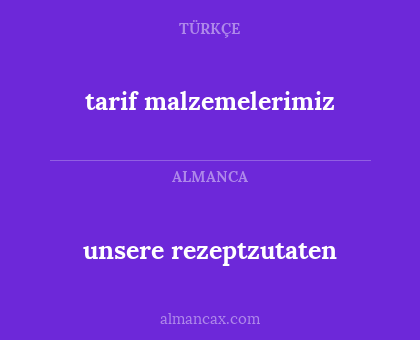 tarif malzemelerimiz - unsere rezeptzutaten