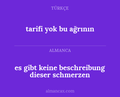 tarifi yok bu ağrının - es gibt keine beschreibung dieser schmerzen