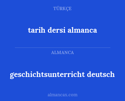 geschichtsunterricht deutsch - tarih dersi almanca