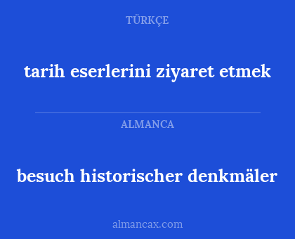 besuch historischer denkmäler - tarih eserlerini ziyaret etmek
