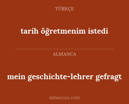tarih öğretmenim istedi - mein geschichte-lehrer gefragt